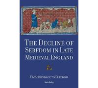 Mark Bailey The Decline of Serfdom in Late Medieval England (Tascabile)