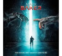 Mark Baker The Future Ain't What It Used to Be (CD) Album