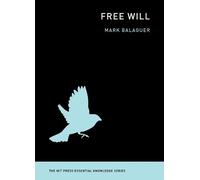 Mark Balaguer Free Will (Tascabile) MIT Press Essential Knowledge series