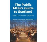 Mark Ballard Robert McGeachy The Public Affairs Guide to Scotland (Tascabile)