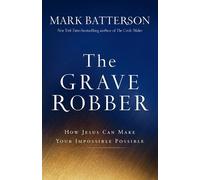 Mark Batterson Ba The Grave Robber - How Jesus Can Make Your Impossi (Tascabile)