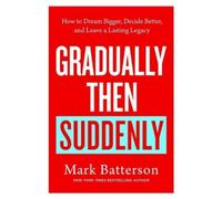 Mark Batterson Gradually Then Suddenly (Copertina rigida)