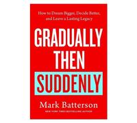 Mark Batterson Gradually Then Suddenly (Copertina rigida)