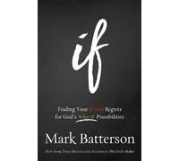 Mark Batterson If - Trading Your If Only Regrets for God`s What If P (Tascabile)