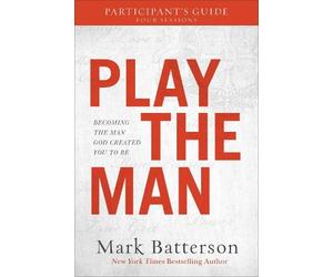 Mark Batterson Play the Man Participant`s Guide - Becoming the Man G (Tascabile)