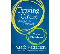 Mark Batterson Praying Circles Around the Lives of Your Child (Copertina rigida)