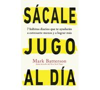 Mark Batterson Sácale jugo al día: 7 hábitos diarios que te ayudarán (Tascabile)