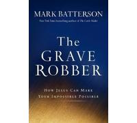 Mark Batterson The Grave Robber - How Jesus Can Make Your Impossible (Tascabile)