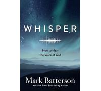 Mark Batterson Whisper: How to Hear the Voice of God (Tascabile)