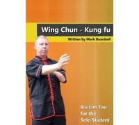 Mark Beardsell Wing Chun - Siu Lim Tau for the Solo Student (Tascabile)