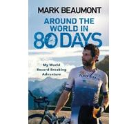 Mark Beaumont Around the World in 80 Days (Tascabile)