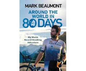 Mark Beaumont Around the World in 80 Days (Tascabile)