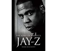 Mark Beaumont Jay Z: The King of America (Copertina rigida)