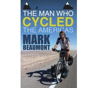 Mark Beaumont The Man Who Cycled the Americas (Tascabile)