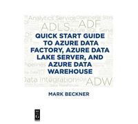 Mark Beckner Quick Start Guide to Azure Data Factory, Azure Data Lak (Tascabile)