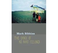 Mark Bibbins The Dance of No Hard Feelings (Tascabile)