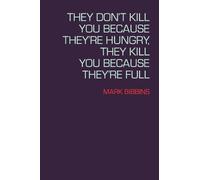 Mark Bibbins They Don't Kill You Because They're Hungry, They Kill Y (Tascabile)