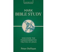 Mark Bible Study: Discover the Transformative Truths of Jesus: 14