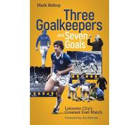 Mark Bishop Three Goalkeepers and Seven Goals (Tascabile)