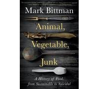 Mark Bittman Animal, Vegetable, Junk (Tascabile)