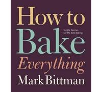 Mark Bittman How To Bake Everything (Copertina rigida)