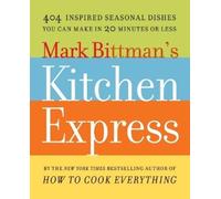 Mark Bittman Mark Bittman's Kitchen Express (Tascabile)