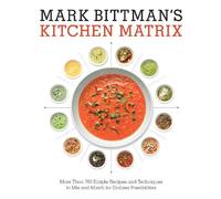 Mark Bittman Mark Bittman's Kitchen Matrix (Copertina rigida)