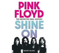 Mark Blake Pink Floyd: Shine on (Copertina rigida)
