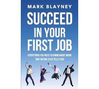 Mark Blayney Succeed In Your First Job (Tascabile)