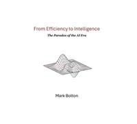 Mark Bolton From Efficiency to Intelligence (Copertina rigida)