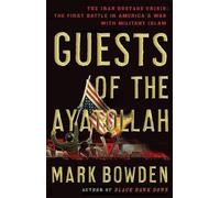 Mark Bowden Guests of the Ayatollah (Tascabile)