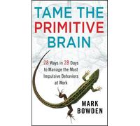 Mark Bowden Tame the Primitive Brain (Copertina rigida)