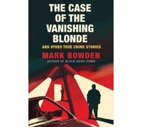 Mark Bowden The Case of the Vanishing Blonde (Tascabile)