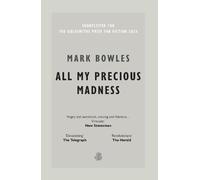 Mark Bowles All My Precious Madness (Tascabile)