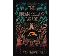 Mark Bowsher The Dream-Pedlars' Parade (Tascabile) Myrthali