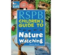 Mark Boyd The RSPB Children's Guide To Nature Watching (Tascabile)