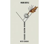 Mark Boyle Drinking Molotov Cocktails with Gandhi (Tascabile)