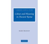 Mark Bradley Colour and Meaning in Ancient Rome (Copertina rigida)