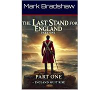 Mark Bradshaw The Last Stand For England - Part 1: England Must Rise (Tascabile)