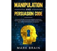 Mark Brain Manipulation and Persuasion Code (Tascabile)