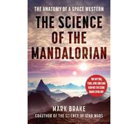 Mark Brake The Science of The Mandalorian (Tascabile) Science of