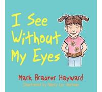Mark Brauner Hayward I See Without My Eyes (Tascabile)