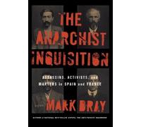 Mark Bray The Anarchist Inquisition (Copertina rigida)
