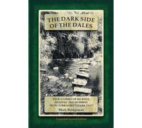 Mark Bridgeman The Dark Side of the Dales (Tascabile) Expanded Second Edition