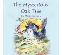 Mark Buchanan Guillory The Mysterious Oak Tree (Tascabile)