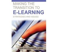 Mark Bullen Dia Making The Transition To E-Learning: Strategi (Copertina rigida)