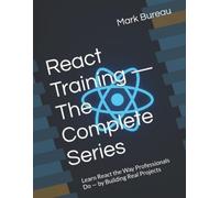 Mark Bureau React Training - Developer Edition (Complete Series) (Tascabile)