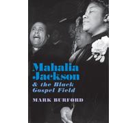 Mark Burford Mahalia Jackson and the Black Gospel Field (Copertina rigida)