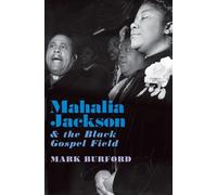 Mark Burford Mahalia Jackson and the Black Gospel Field (Tascabile)