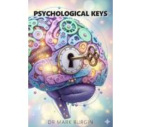 Mark Burgin Psychological Keys. Unlocking the Mind's Mechanisms (Tascabile)